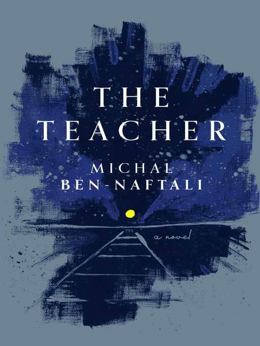 Title details for The Teacher by Michal Ben-Naftali - Available